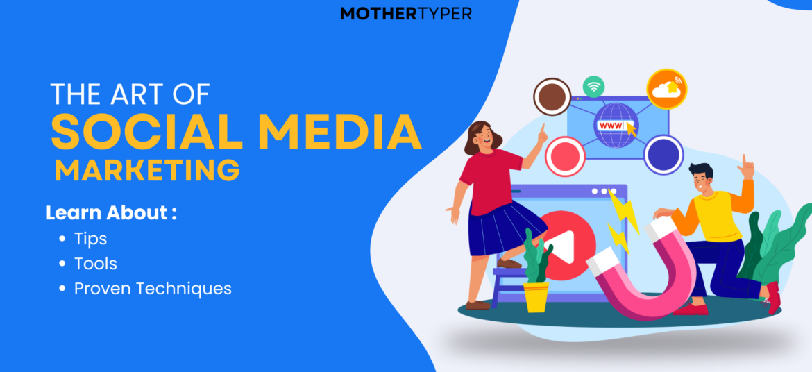 Illustration showcasing two individuals interacting with social media marketing tools, including icons of a globe, social networks, and a magnet, symbolizing attraction in digital marketing. The text reads "The Art of Social Media Marketing," highlighting tips, tools, and proven techniques. The design is branded with "MotherTyper."