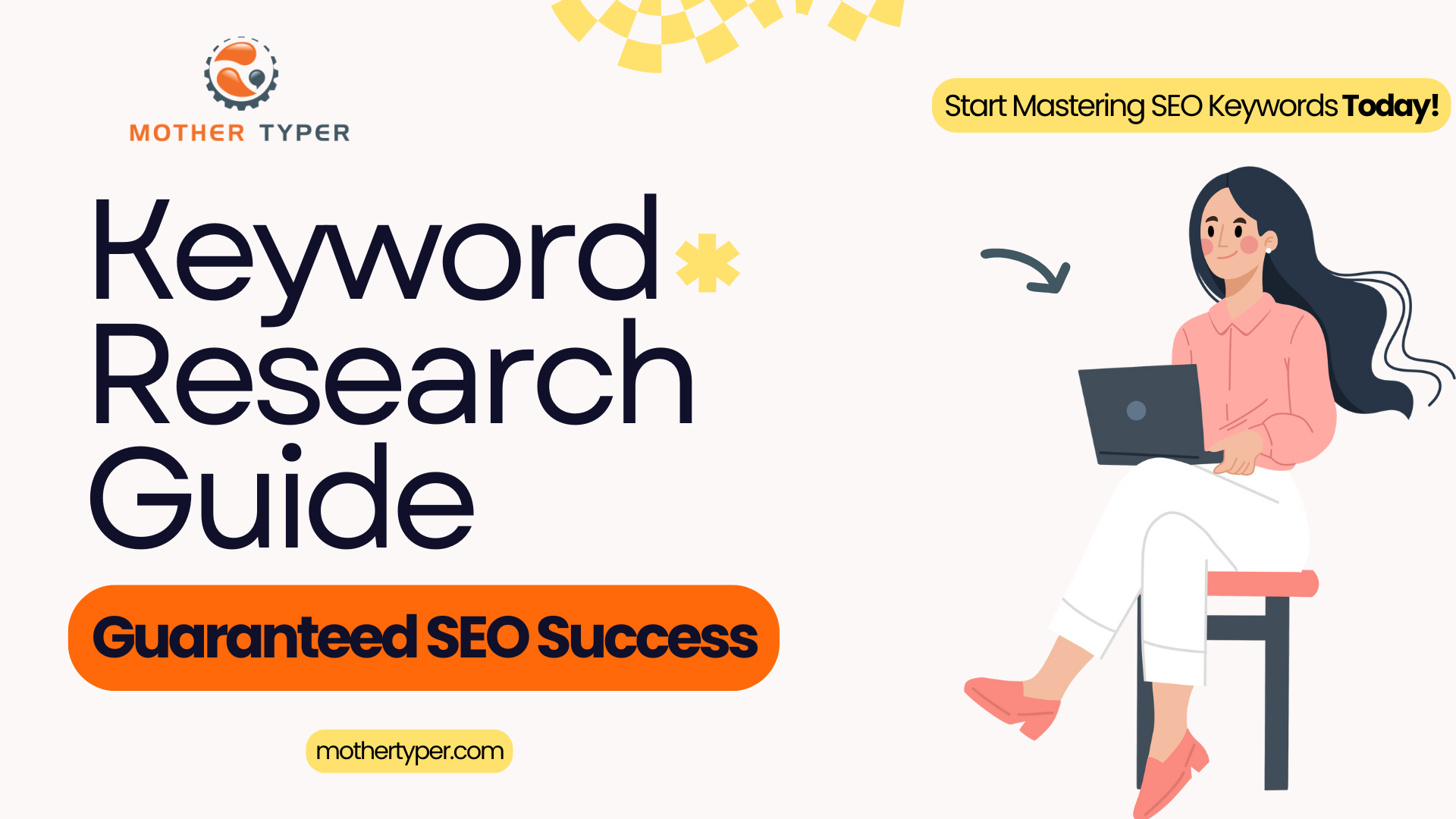 Keyword Research Guide: A Step-by-Step Guide to Guaranteed SEO Success by MotherTyper, featuring a professional woman with a laptop and actionable tips for mastering SEO keywords.