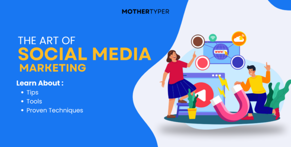 Illustration showcasing two individuals interacting with social media marketing tools, including icons of a globe, social networks, and a magnet, symbolizing attraction in digital marketing. The text reads "The Art of Social Media Marketing," highlighting tips, tools, and proven techniques. The design is branded with "MotherTyper."