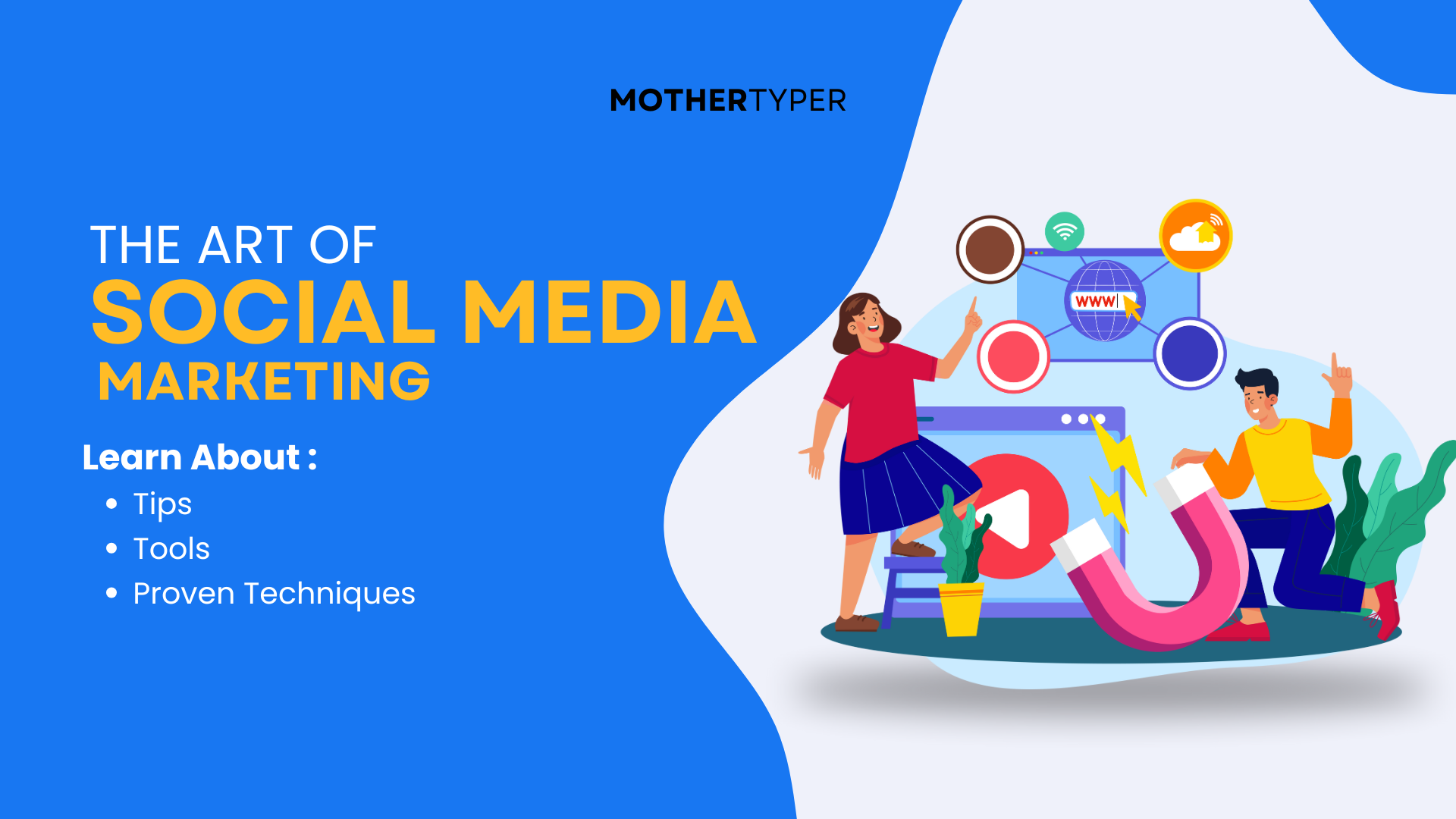 Illustration showcasing two individuals interacting with social media marketing tools, including icons of a globe, social networks, and a magnet, symbolizing attraction in digital marketing. The text reads "The Art of Social Media Marketing," highlighting tips, tools, and proven techniques. The design is branded with "MotherTyper."